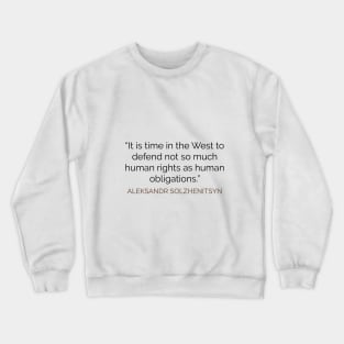 Human Obligation quote solzhenitsyn Crewneck Sweatshirt